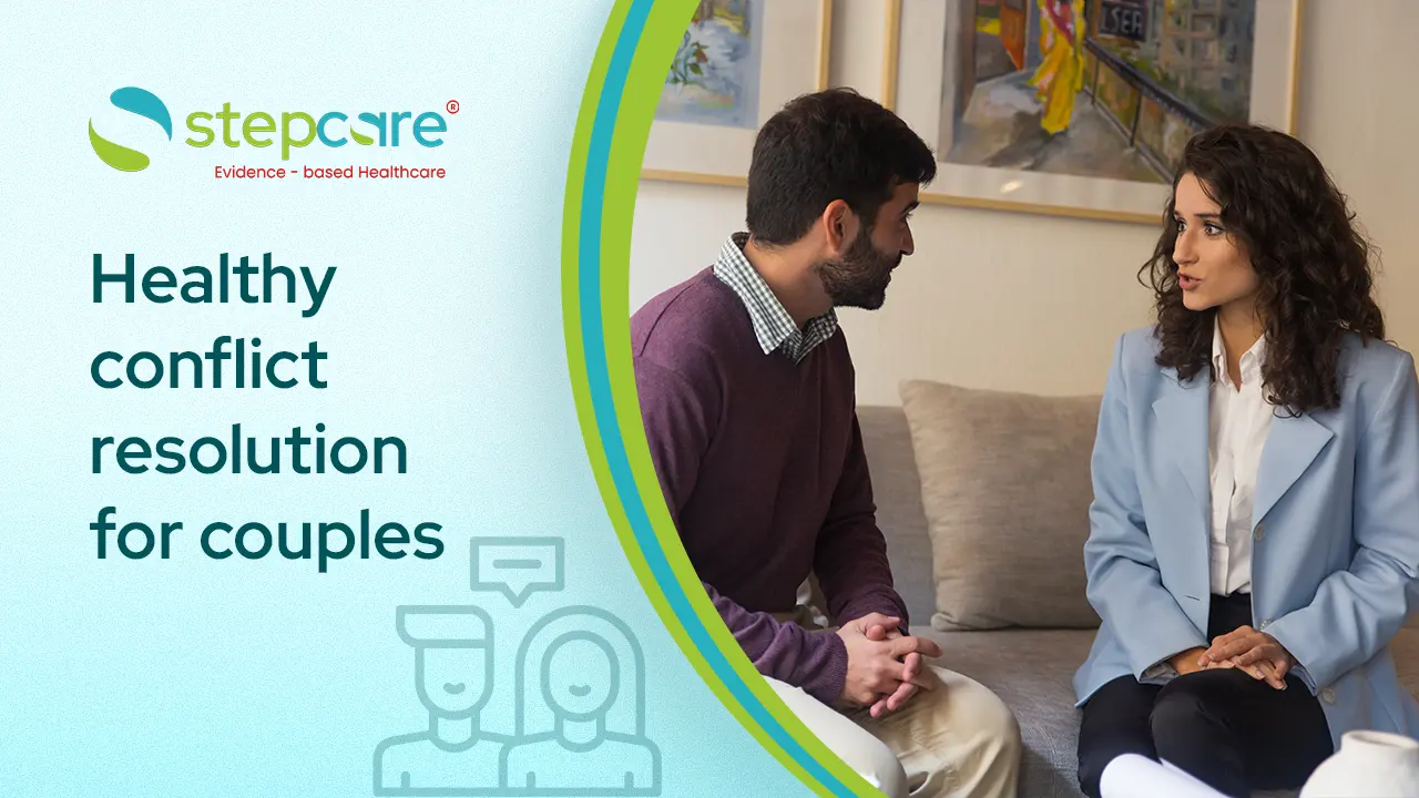 Conflict Resolution in Couples: How to Stop Fighting and Start Communicating